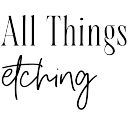 All Things Etching