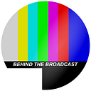 Behind The Broadcast