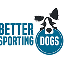 Better Sporting Dogs
