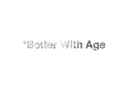 Better With Age logo