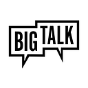 Make Big Talk 