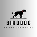 Bird Dog Talent Consulting & Recruiting