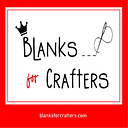 Blanks for Crafters