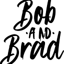 Bob & Brad