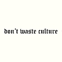 Favicon of Don't Waste Culture