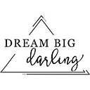Dream Big Darling