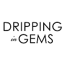 Dripping in Gems 