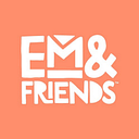 Em & Friends