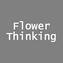 { Flower Thinking }