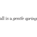 all is a gentle spring