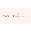 Made For Bliss