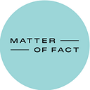 MATTER OF FACT