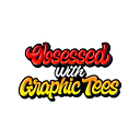 Obsessed with graphic tees