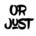 Or Just