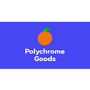 Polychrome Goods