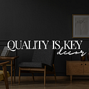 Quality is Key Decor