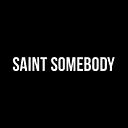 SAINT SOMEBODY