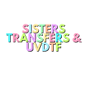 Sisters Transfers & UVDTF