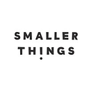 SMALLER THINGS