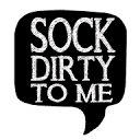 Sock Dirty To Me