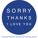 SORRY THANKS I LOVE YOU 