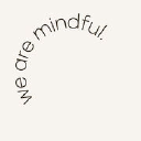 We Are Mindful