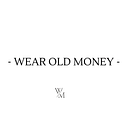WEAR OLD MONEY