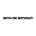 WITH OR WITHOUT