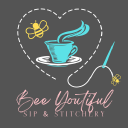 Bee Youtiful Sip and Stitchery