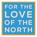 For The Love Of The North