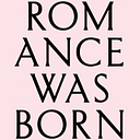 Romance Was Born