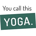 You Call This Yoga logo